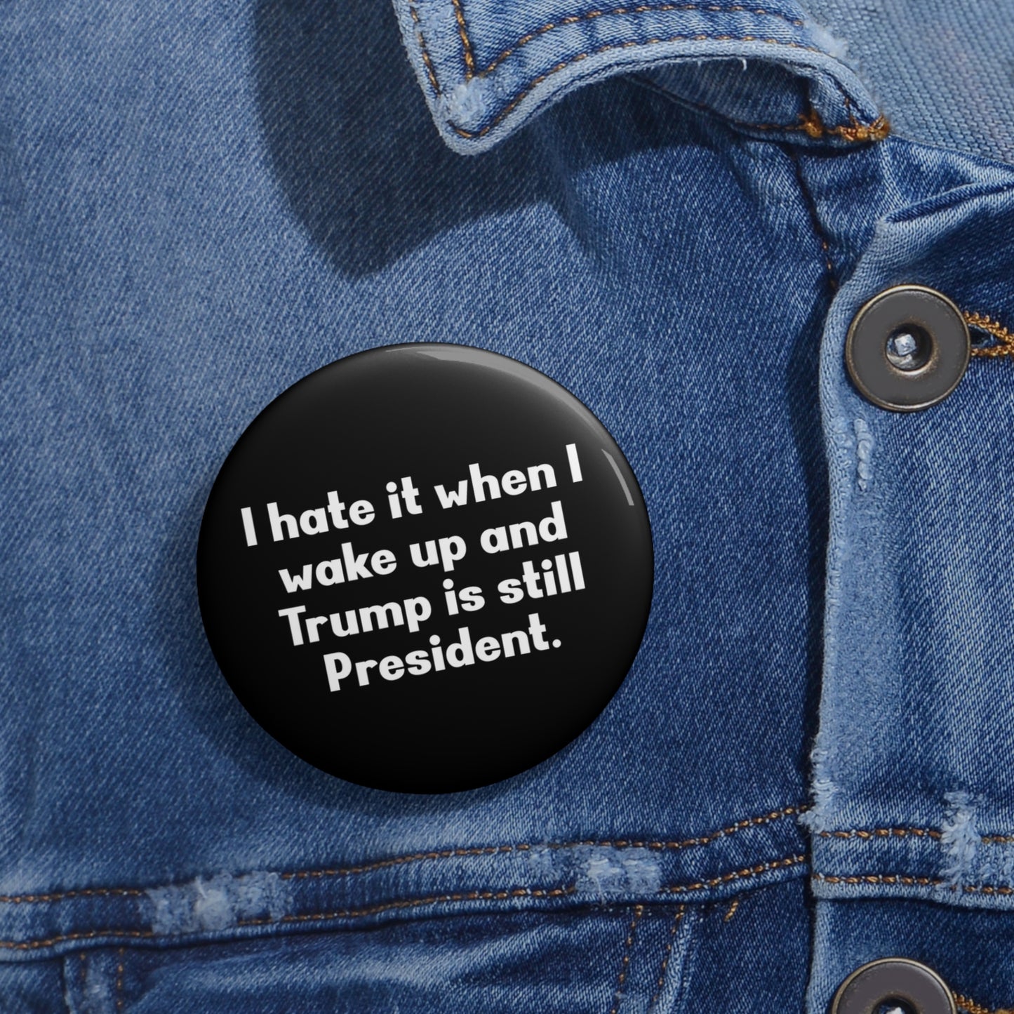 i hate it when i wake up trump is still President - Pin