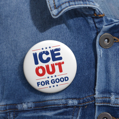 ICE Out For Good - Pin