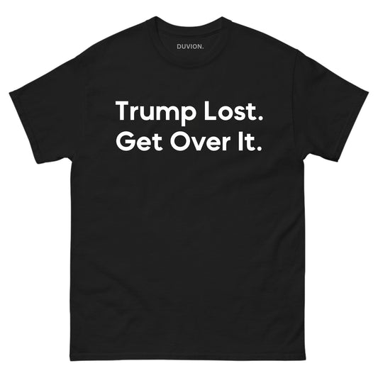 Trump Lost. Get Over it.