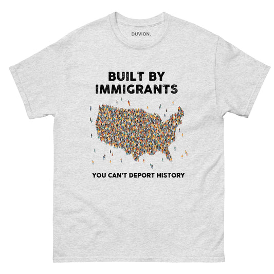 Built My Immigrants, You Can't Deport History