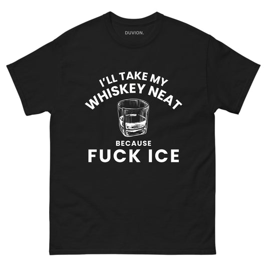 I'll Take My Whiskey Neat, Because Fuck ICE