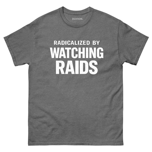 Radicalized By Watching Raids